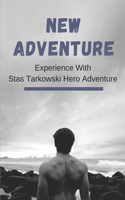 New Adventure: Experience With Stas Tarkowski Hero Adventure: Story Of Stas Tarkowski Hero
