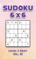 Sudoku 6 x 6 Level 1: Easy Vol. 32: Play Sudoku 6x6 Grid With Solutions Easy Level Volumes 1-40 Sudoku Cross Sums Variation Travel Paper Logic Games Solve Japanese Number