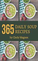 365 Daily Soup Recipes: I Love Soup Cookbook!