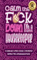 Calm The F*ck Down I'm a Housekeeper