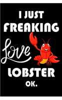 I Just Freaking Love Lobster Ok.