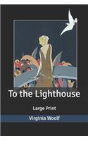 To the Lighthouse: Large Print