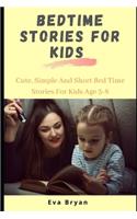 Bedtime Stories for Kids: Cute, Simple and Short Bed Time Stories for Kids Age 3-8