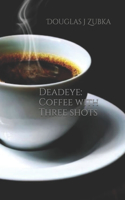 Deadeye: Coffee with Three Shots