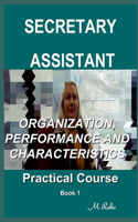Secretary / Assistant - Practical Course: Organization, Performance and Characteristics(1 Secretary / Assistant - Practical Course)