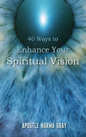 40 Ways To Enhance Your Spiritual Vision