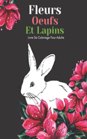 Fleurs Oeufs Et Lapins Livre De Coloriage Pour Adulte