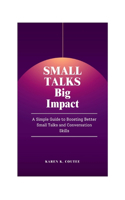 Small Talks, Big Impact