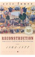 Reconstruction: America's Unfinished Revolution, 1863-1877