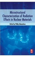 Microstructural Characterization of Radiation Effects in Nuclear Materials