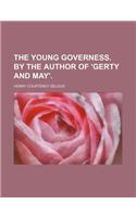 The Young Governess. by the Author of 'Gerty and May'.