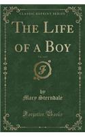 The Life of a Boy, Vol. 2 of 2 (Classic Reprint)