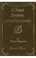 L'Abbé Daniel: With Notes and Phrase List, Retranslation and Composition, Exercises and Vocabulary (Classic Reprint)