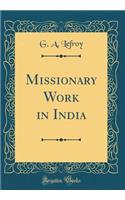 Missionary Work in India (Classic Reprint)