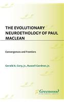 The Evolutionary Neuroethology of Paul MacLean
