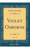 Violet Osborne, Vol. 1 of 3 (Classic Reprint)
