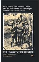 Lord Hailey, the Colonial Office and Politics of Race and Empire in the Second World War
