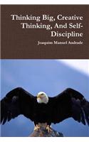 Thinking Big, Creative Thinking, And Self-Discipline