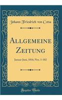 Allgemeine Zeitung: Januar-Juni, 1816; Nro. 1-182 (Classic Reprint)
