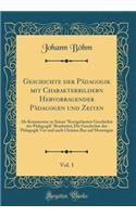 Geschichte der Pädagogik mit Charakterbildern Hervorragender Pädagogen und Zeiten, Vol. 1: Als Kommentar zu Seiner "Kurzgefassten Geschichte der Pädagogik" Bearbeitet; Die Geschichte der Pädagogik Vor und nach Christus Bus auf Montaigne (Classic Re
