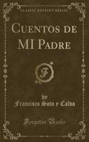 Cuentos de Mi Padre (Classic Reprint)