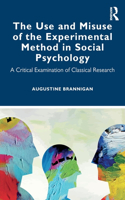 The Use and Misuse of the Experimental Method in Social Psychology: A Critical Examination of Classical Research