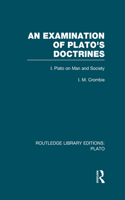 An Examination of Plato's Doctrines  (RLE: Plato)