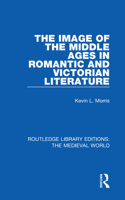 The Image of the Middle Ages in Romantic and Victorian Literature