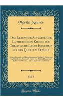 Das Leben der Altväter der Lutherischen Kirche für Christliche Leser Insgemein aus den Quellen Erzählt, Vol. 3: Aeltere Freunde und Kampfgenossen; Spalatin's Leben von Engelhardt, von Amsdorf's Leben von Meier, Hausmann's Leben von Meurer, Link's L