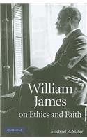 William James on Ethics and Faith