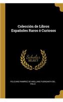 Colección de Libros Españoles Raros ó Curiosos