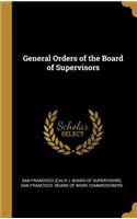 General Orders of the Board of Supervisors
