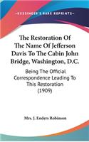 The Restoration Of The Name Of Jefferson Davis To The Cabin John Bridge, Washington, D.C.