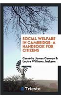 SOCIAL WELFARE IN CAMBRIDGE: A HANDBOOK