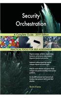 Security Orchestration A Complete Guide - 2019 Edition