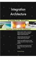 Integration Architecture A Complete Guide - 2019 Edition