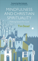 Mindfulness and Christian Spirituality: Making Space for God