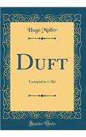Duft: Lustspiel in 1 Akt (Classic Reprint)