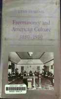 Freemasonry and American Culture, 1880-1930