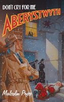 Don't Cry for Me Aberystwyth