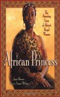 African Princess: The Amazing Lives of Africa's Royal Women: African Princess