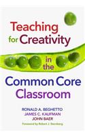 Teaching for Creativity in the Common Core Classroom