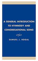 General Introduction to Hymnody and Congregational Song