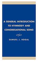 A General Introduction to Hymnody and Congregational Song