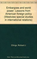 Embargoes and World Power: Lessons from American Foreign Policy