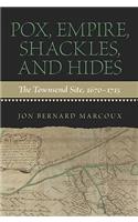 Pox, Empire, Shackles, and Hides