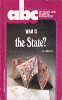 What Is the State? (ABC of Social and Political Knowledge)