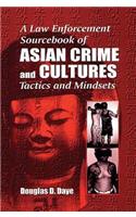 Law Enforcement Sourcebook of Asian Crime and Culturestactics and Mindsets