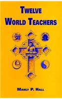 Twelve World Teachers: A Summary of Their Lives and Teachings
