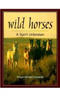 WILD HORSES A SPIRIT UNBROKEN